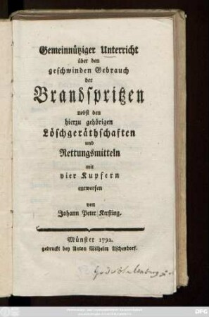 Gemeinnütziger Unterricht über den geschwinden Gebrauch der Brandspritzen nebst den hierzu gehörigen Löschgeräthschaften und Rettungsmitteln : mit vier Kupfern