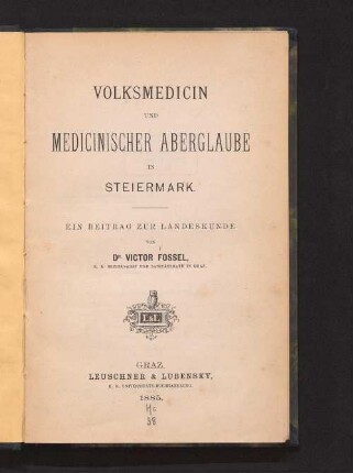 Volksmedicin und medicinischer Aberglaube in Steiermark : ein Beitrag zur Landeskunde