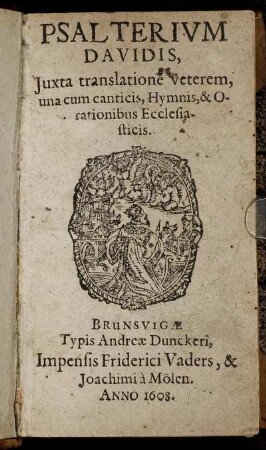 Psalterium Davidis : Iuxta translatione veterem, una cum canticis, Hymnis, & Orationibus Ecclesiasticis