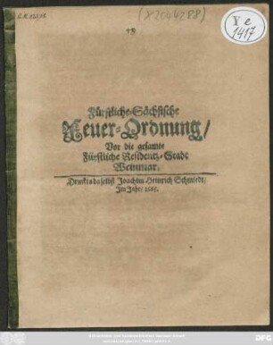 Fürstliche-Sächsische Feuer-Ordnung/ Vor die gesamte Fürstliche Residentz-Stadt Weinmar