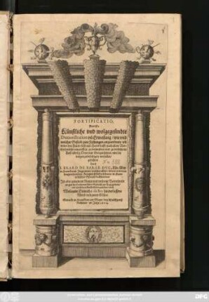 Fortificatio, Das ist: Künstliche und wolgegründte Demonstration un[d] Erweisung/ wie und welcher Gestalt gute Festungen anzuordnen/ un[d] wider den Feind ... zu versichern ...