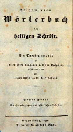 Allgemeines Wörterbuch der heiligen Schrift : oder: Real-Bibel-Lexikon ; zugleich ein Supplementband zu allen Bibelausgaben nach der Vulgata, besonders aber zur heiligen Schrift von J. F. Allioli ; mit chronologischen und historischen Tabellen, 2
