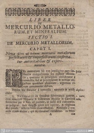 CAPUT I. Nova [...... ......] mercurii metallorum perfectorum & imperfectorum confirmatur autoritatibus & experimentis.