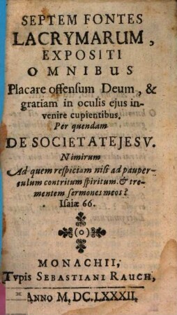 Septem Fontes Lacrymarum : Expositi Omnibus Placare offensum Deum, & gratiam in oculis ejus invenire cupientibus