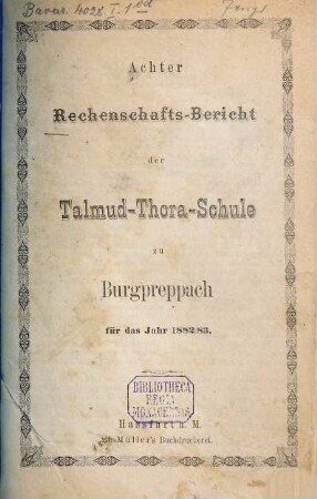Mitteilung und Jahresbericht der Israelitischen Präparanden- u[nd] Bürgerschule "Talmud-Thora" zu Burgpreppach. 8. 1882/83