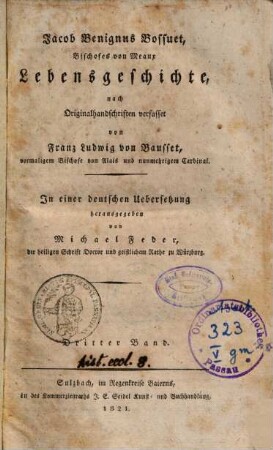 Jacob Benignus Bossuet, Bischofes von Meaux, Lebensgeschichte : nach Originalhandschriften verfasset, 3