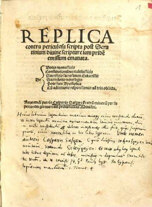 Replica contra periculosa scripta post Scrutinium diuine scripture iam pride[m] emissum emanata : De Votis monasticis, Constitutionibus ecclesiasticis, Sacrificio sacrosancte Eukaristie, Sacerdotio noue legis, Potestate Apostolica, Cu[m] adiectione responsionis ad tria obiecta