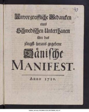Unvorgreiffliche Gedancken eines Schwedischen Unterthanen über das jüngst-heraus gegebene Dänische Manifest