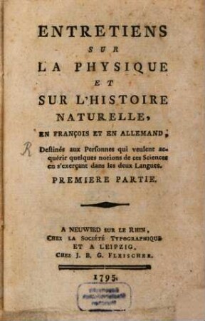 Entretiens Sur La Physique Et Sur L'Histoire Naturelle : En François Et En Allemand, Destinés aux Personnes qui veulent acquérir quelques notions de ces Sciences en s'exerçant dans les deux Langues, Premiere Partie