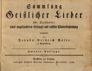 Sammlung Geistlicher Lieder fuer Liebhaber eines ungekuenstelten Gesangs und leichter Clavierbegleitung herausgegeben von Johann Heinrich Rolle
