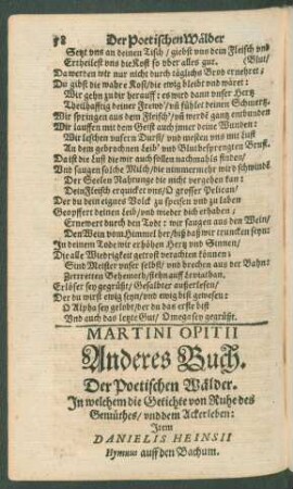 Martini Opitii Anderes Buch. Der Poetischen Wälder. In welchem die Getichte von Ruhe des Gemüthes/ und dem Ackerleben: Item Danielis Heinsii Hymnus auff den Bachum.