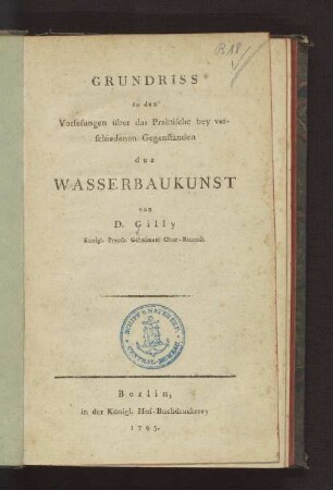 Grundriss zu den Vorlesungen ueber das Praktische bei verschiedenen Gegenstaenden der Wasserbaukunst