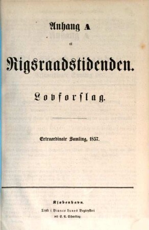 Rigsraadstidende. Extraordinair samling. Anhang A, Lovforslag. 1857