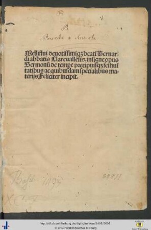 Melliflui deuotissimiq[ue] beati Bernardi abbatis Clareualle[n]sis. insigne opus Sermonu[m] de temp[or]e precipuisq[ue] festiuitatibus ac quibusdam specialibus materijs Feliciter incipit