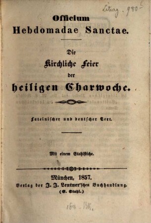 Officium hebdomadae sanctae : lateinischer und deutscher Text = Die kirchliche Feier der heiligen Charwoche