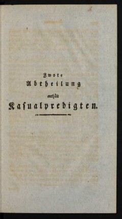 Zwote Abtheilung enthält Kasualpredigten.