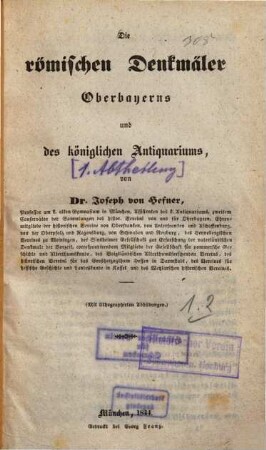 Die römischen Denkmäler Oberbayerns und des königlichen Antiquariums : mit lithographirten Abbildungen, 1