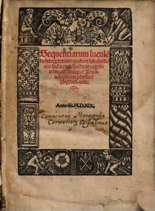 Sequentiarum lucule[n]ta interpretatio : nedum scholasticis, sed [et] ecclesiasticis cognitu necessaria