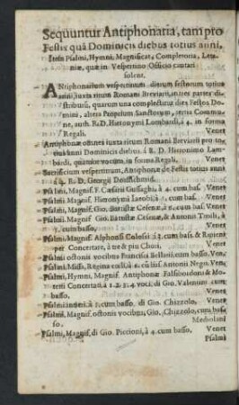 Sequuntur Antiphonaria, tam pro Festis qua Dominicis diebus toius anni, Item Psalmi, Hymni, Magnificat, Completoria, Letaniae, quae in Vespertino Officio cantari solent.