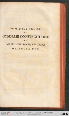 Dominici Aulisii de Gymnasii constructione et mausolei architectura opuscula duo