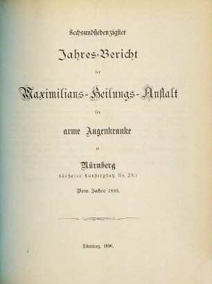 Jahresbericht der Maximilians-Heilungs-Anstalt für Arme Augenkranke in Nürnberg. 76. 1889 (1890)