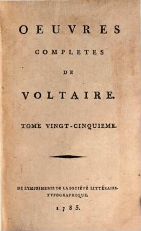 Oeuvres Complètes De Voltaire. Tome Vingt-Cinquieme, Précis Du Siècle De Louis XV.