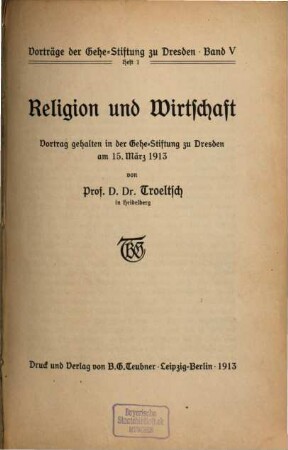 Religion und Wirtschaft : Vortrag gehalten in der Gehe-Stiftung zu Dresden am 15. März 1913