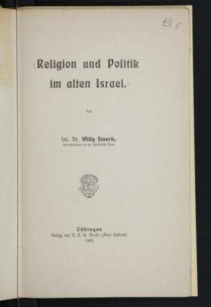 Religion und Politik im alten Israel / von Willy Staerk