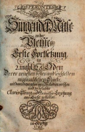 SPERONTES Singende Muse an der Pleisse in 2. mahl 50 Oden Derer neuesten und besten musicalischen Stücke, mit denen darzu gehörigen Melodien zu beliebter Clavier-Übung und Gemüths-Ergötzung. [2]. 1. Forts. - 1742. - 28 Bl.