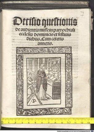 Decisio questionis de audientia misse in parrochiali ecclesia dominicis et Festiuis diebus : cum ceteris annexis