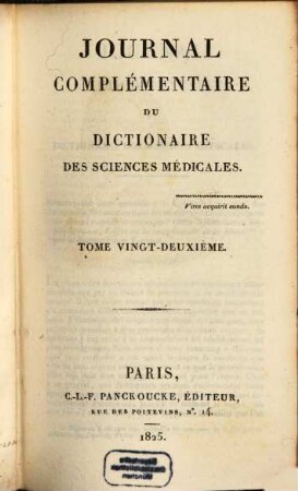 Journal complémentaire du dictionaire des sciences médicales. 22. 1825