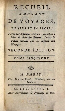 Recueil Amusant De Voyages, En Vers Et En Prose : Faits par différents Auteurs, auquel on a joint un choix des Epîtres, Contes & Fables morales qui ont rapport aux Voyages, 5