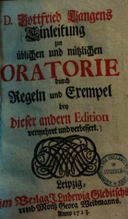 Einleitung zur üblichen und nützlichen Oratorie durch Regeln und Exempel : bey dieser andern Edition vermehret und verbessert