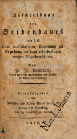 Beschreibung des Seidenbaues : nebst einer ausführlichen Anweisung zur Erziehung der ... Maulbeerbäume