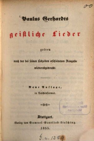 Paulus Gerhardts geistliche Lieder : getreu nach d. bei seinen Lebzeiten erschienenen Ausgabe wiederabgedruckt