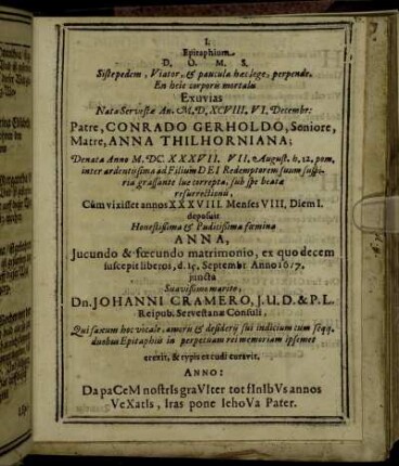 Epitaphium D.O.M.S. Sistepedem, Viator, & paucula haec lege, perpende, perpende, En heie corporis mortalis Exuvias ...