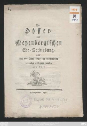 Der Höffer- und Meyenbergischen Ehe-Verbindung, welche den 7ten Junii 1781. zu Rothenhütte vergnügt vollzogen wurde, gewidmet