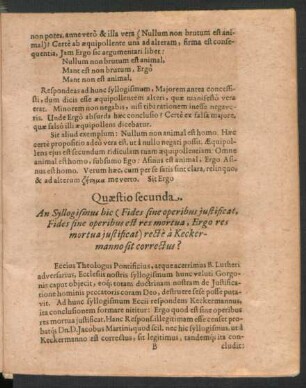 Quaestio secunda. An Syllogismus hic (Fides sine operibus iustificat, Fides sine operibus est res mortua, Ergo res mortua iustificat) recte a Keckermanno sit correctus?