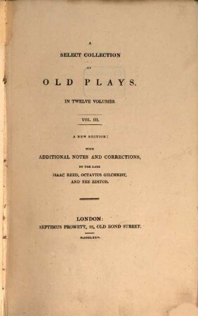 A select collection of old plays : In twelve volumes, 3. 1825. - 426 S.