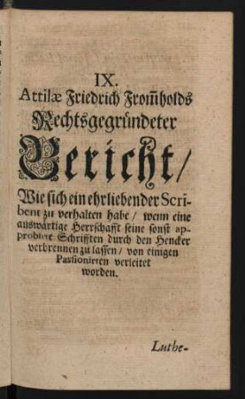 IX. Attilae Friedrich From[m]holds Rechtsgegründeter Bericht/ Wie sich ein ehrliebender Scribent zu verhalten habe/ ...
