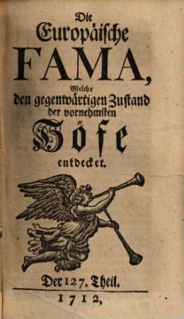 Die europäische Fama, welche den gegenwärtigen Zustand der vornehmsten Höfe entdecket, 127. 1712