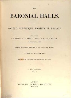 The baronial halls, and ancient picturesques edifices of England. 1