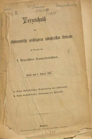 Verzeichnis der für den Güterverkehr wichtigeren gewerblichen Betriebe im Bereiche der Kgl. Bayerischen Staatseisenbahnen (rechtsrheinisches Netz) sowie der bayerischen Lokalbahnen im Privatbetrieb. 1891