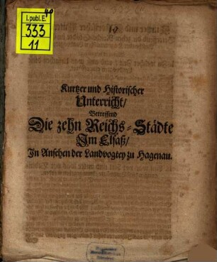 Kurtzer und Historischer Unterricht, Betreffend Die zehn Reichs-Städte Im Elsaß, In Ansehen der Landvogtey zu Hagenau
