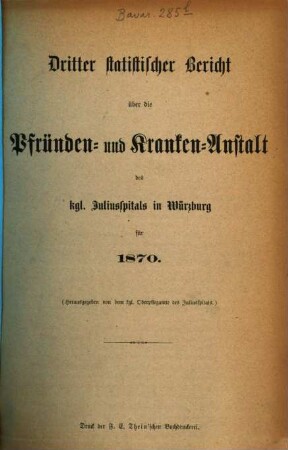 Statistischer Bericht über die Pfründen- und Kranken-Anstalt des Kgl. Juliusspitals zu Würzburg, 3. 1870