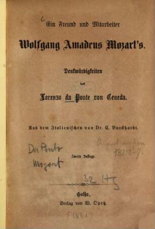 Ein Freund und Mitarbeiter Wolfgang Amadeus Mozart's : Denkwürdigkeiten des Lorenzo da Ponte von Ceneda. Aus dem Italienischen von E(duard) Burckhardt