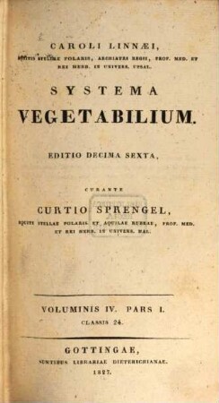 Caroli Linnaei, Equitis Stellae Polaris ... Prof. ... In Univers. Upsal. Systema Vegetabilium. 4,1, Classis 24