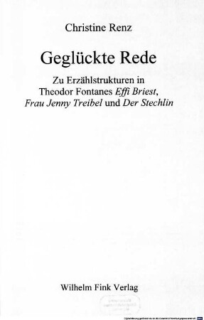 Geglückte Rede : zu Erzählstrukturen in Theodor Fontanes Effi Briest, Frau Jenny Treibel und Der Stechlin