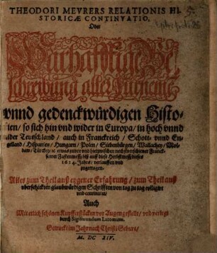 Theodori Meurers relationis historicae continuatio, oder warhafftige Beschreibung aller fürnemen und gedenckwürdigen Historien. 1614
