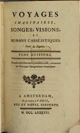 Voyages imaginaires, songes, visions, et romans cabalistiques : Ornés de Figures, 8. Contenant les voyages imaginaires romanesques